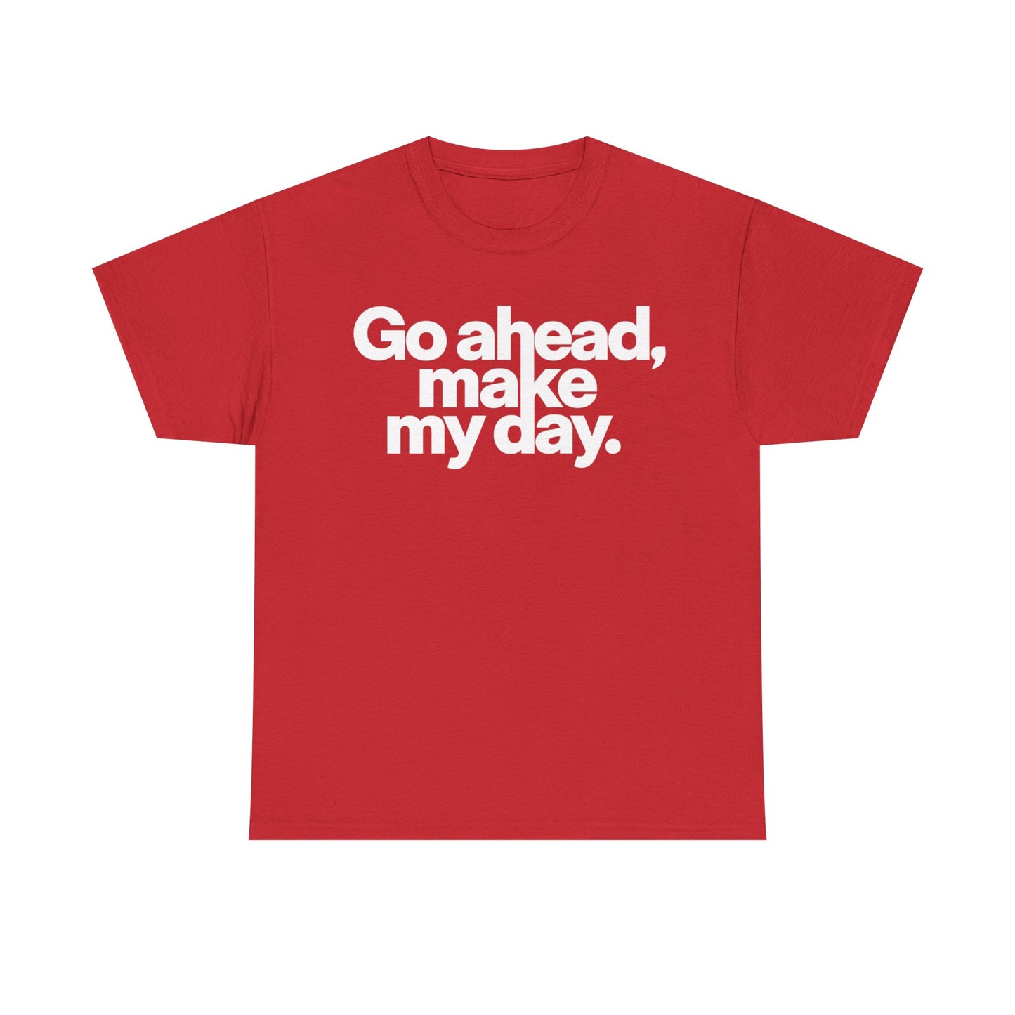 Go Ahead, Make My Day Tee — Bold White Text Graphic T-Shirt