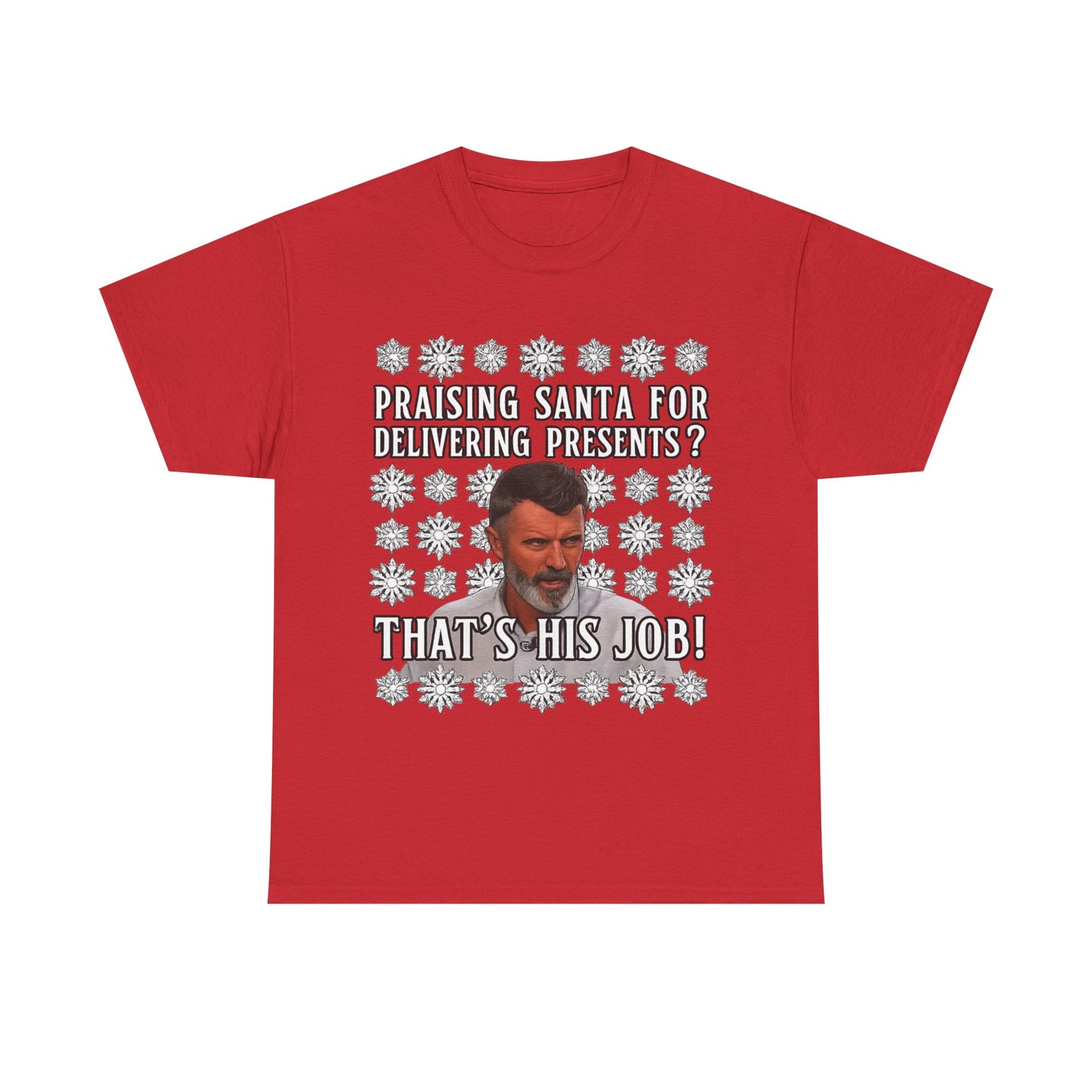 Funny Christmas Tee — "Praising Santa for Delivering Presents? That's His Job!" Holiday Graphic Shirt