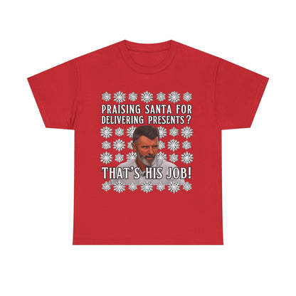 Funny Christmas Tee — "Praising Santa for Delivering Presents? That's His Job!" Holiday Graphic Shirt