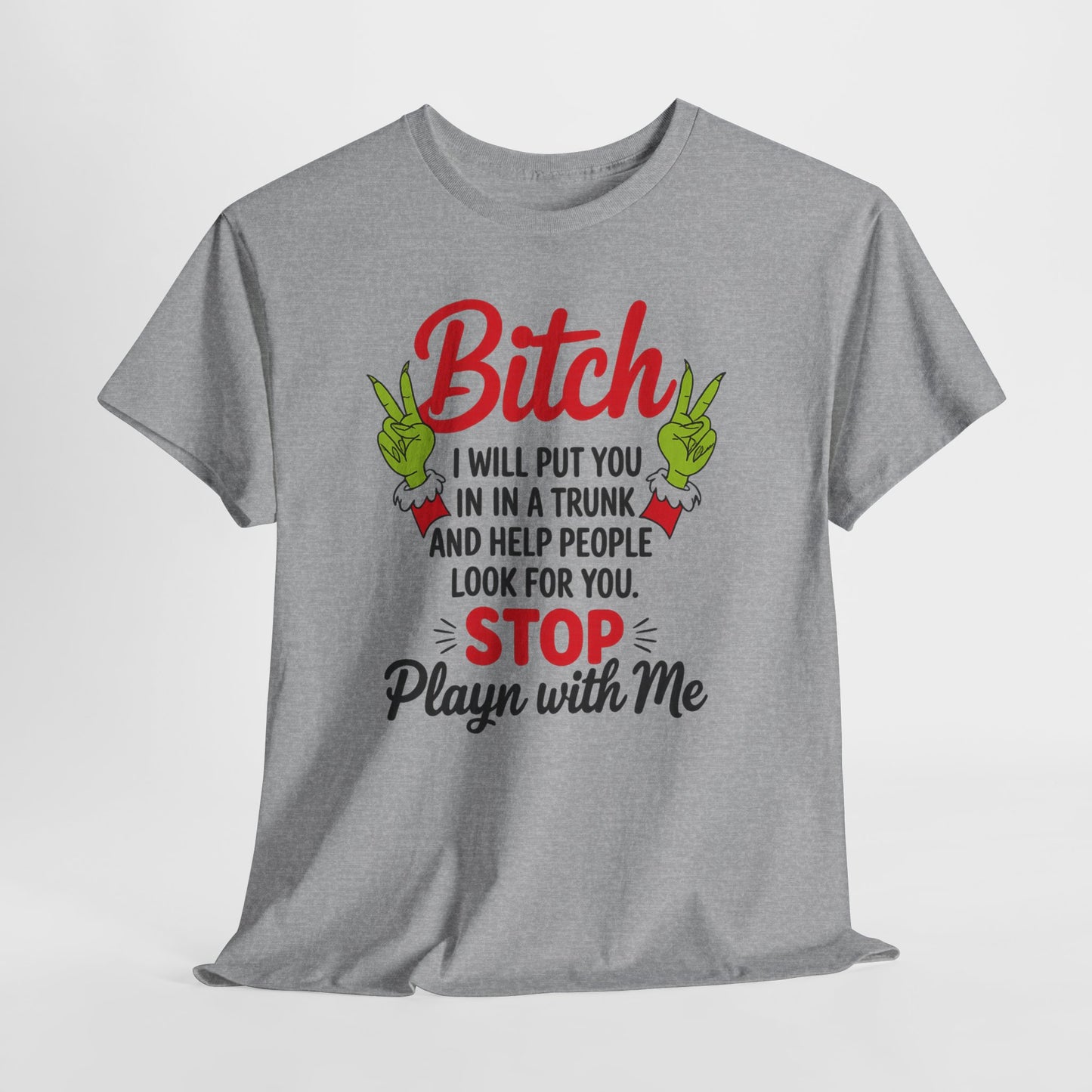 Graphic Tee "Bitch I Will Put You In A Trunk" – Funny Sassy Statement Shirt