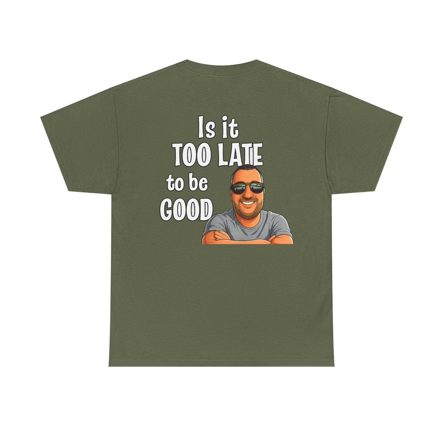 Is It Too Late To Be Good? Tee — Funny Graphic T‑Shirt with Smiling Character
