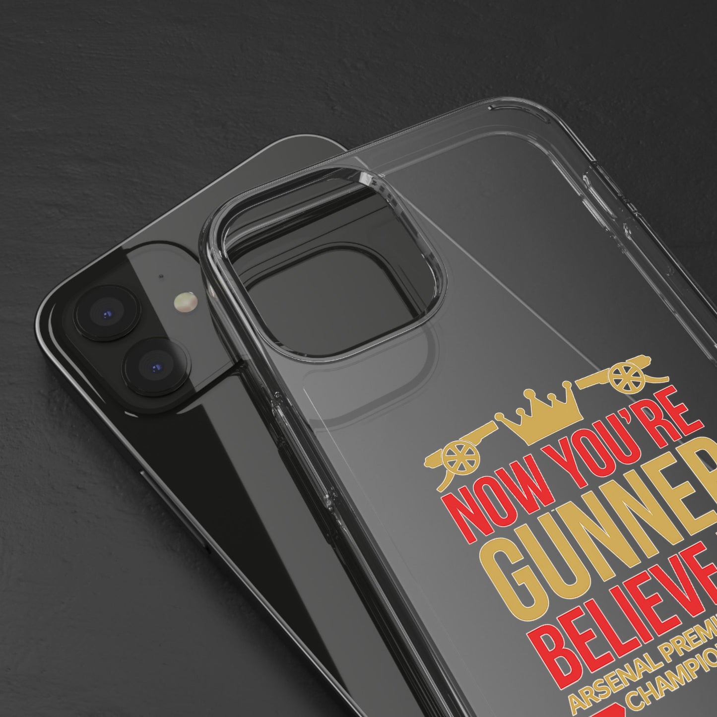 Phone Case — "Now You're Gunner Believe Us" Arsenal Champions Clear Case