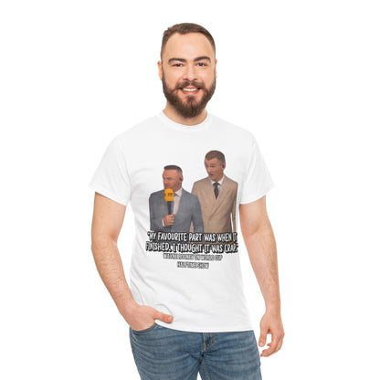 Comedy Quote T-Shirt — "My Favourite Part Was When It Finished, I Thought It Was Crap"