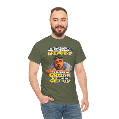 Funny "Grown Ups" T-Shirt — "We Groan Every Time We Get Up" Graphic Tee
