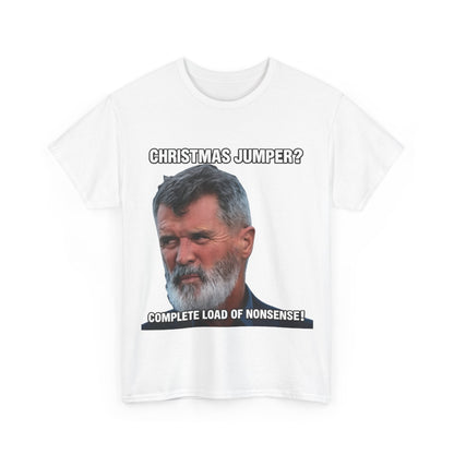 Funny Christmas Tee — "Christmas Jumper? Roy Keane Complete Load of Nonsense" Graphic Shirt