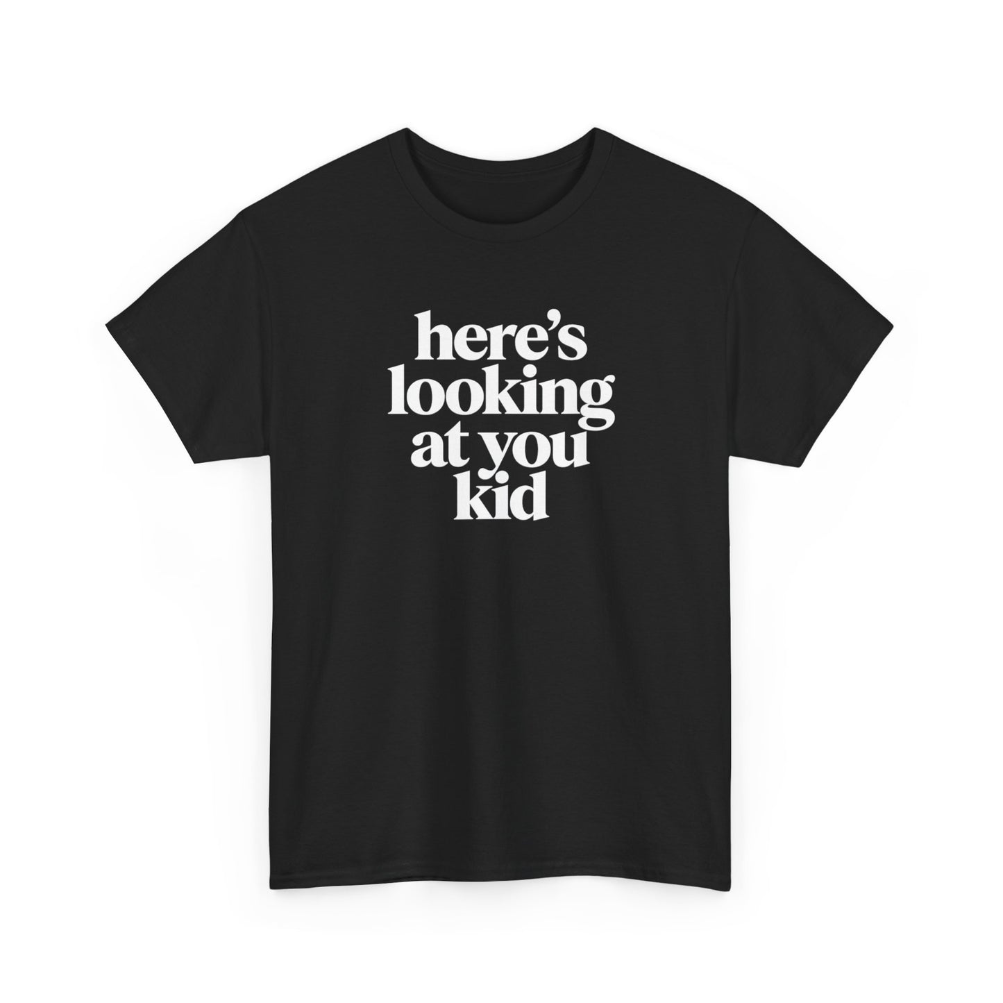 Here's Looking At You Kid T-Shirt