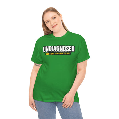 Undiagnosed Tee — "But Something Ain't Right" Awareness T-Shirt