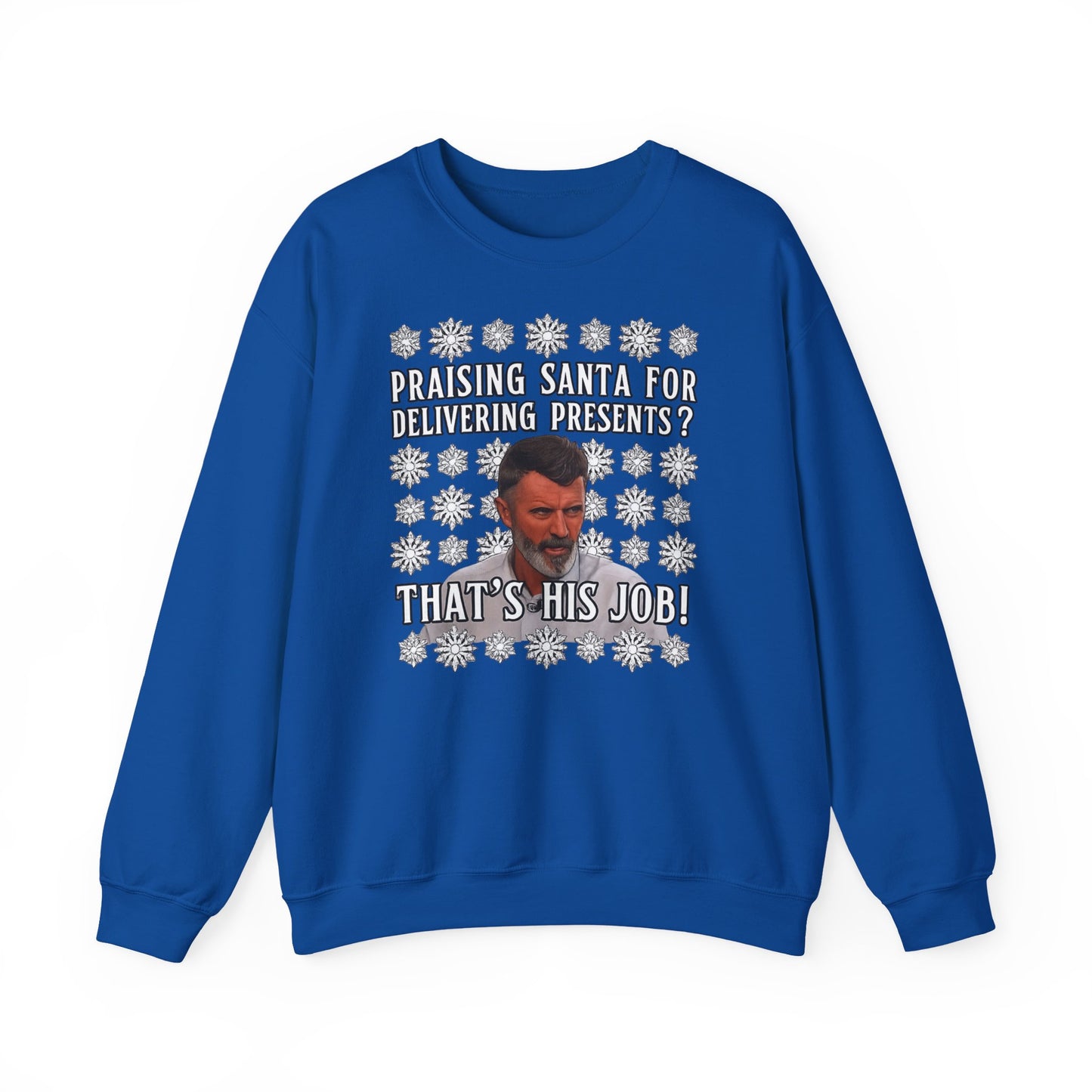 Funny Christmas Sweatshirt - "Praising Santa for Delivering Presents? That's His Job!" Ugly Sweater