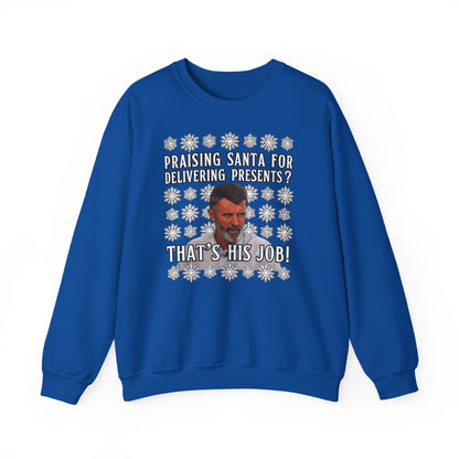 Funny Christmas Sweatshirt - "Praising Santa for Delivering Presents? That's His Job!" Ugly Sweater