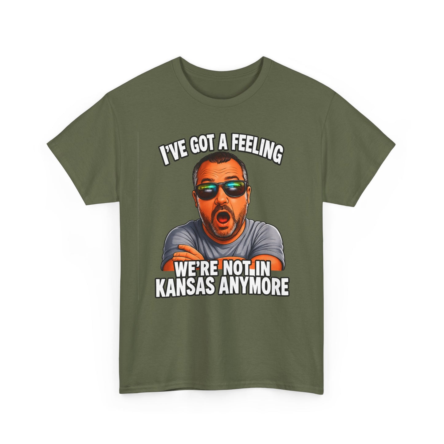T-Shirt — "I’ve Got a Feeling We’re Not in Kansas Anymore" Graphic Tee