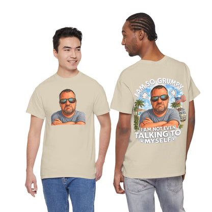 Grumpy Guy Graphic Tee — "I Am So Grumpy I Am Not Even Talking To Myself"