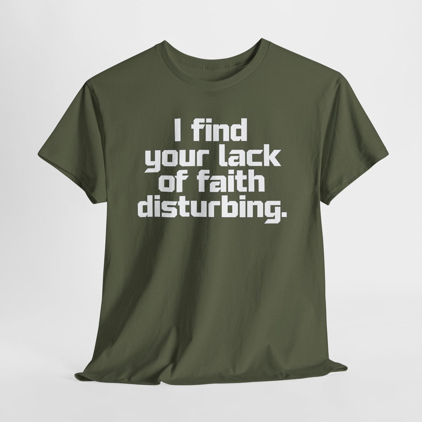 I Find Your Lack of Faith Disturbing T-Shirt