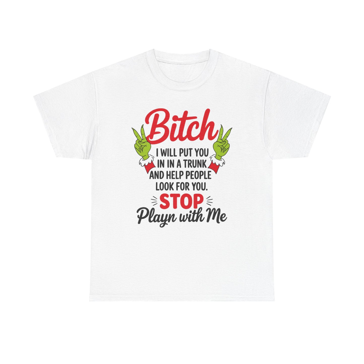 Graphic Tee "Bitch I Will Put You In A Trunk" – Funny Sassy Statement Shirt