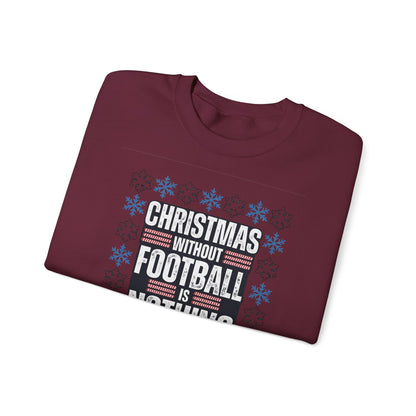 Christmas Without Football is Nothing Crewneck Sweatshirt