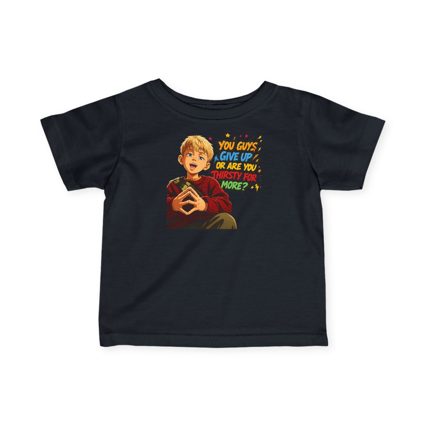 Home Alone Inspired Infant Tee — Retro Kid Graphic "You Guys Give Up or Are You Thirsty for More?"