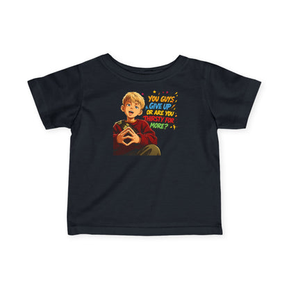 Home Alone Inspired Infant Tee — Retro Kid Graphic "You Guys Give Up or Are You Thirsty for More?"
