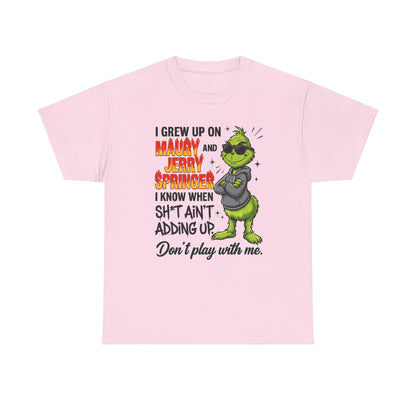 Grinch Cartoon Tee — "I Grew Up on Maury and Jerry Springer" Funny Holiday Shirt