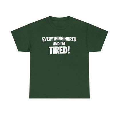 Everything Hurts And I’m Tired T-Shirt