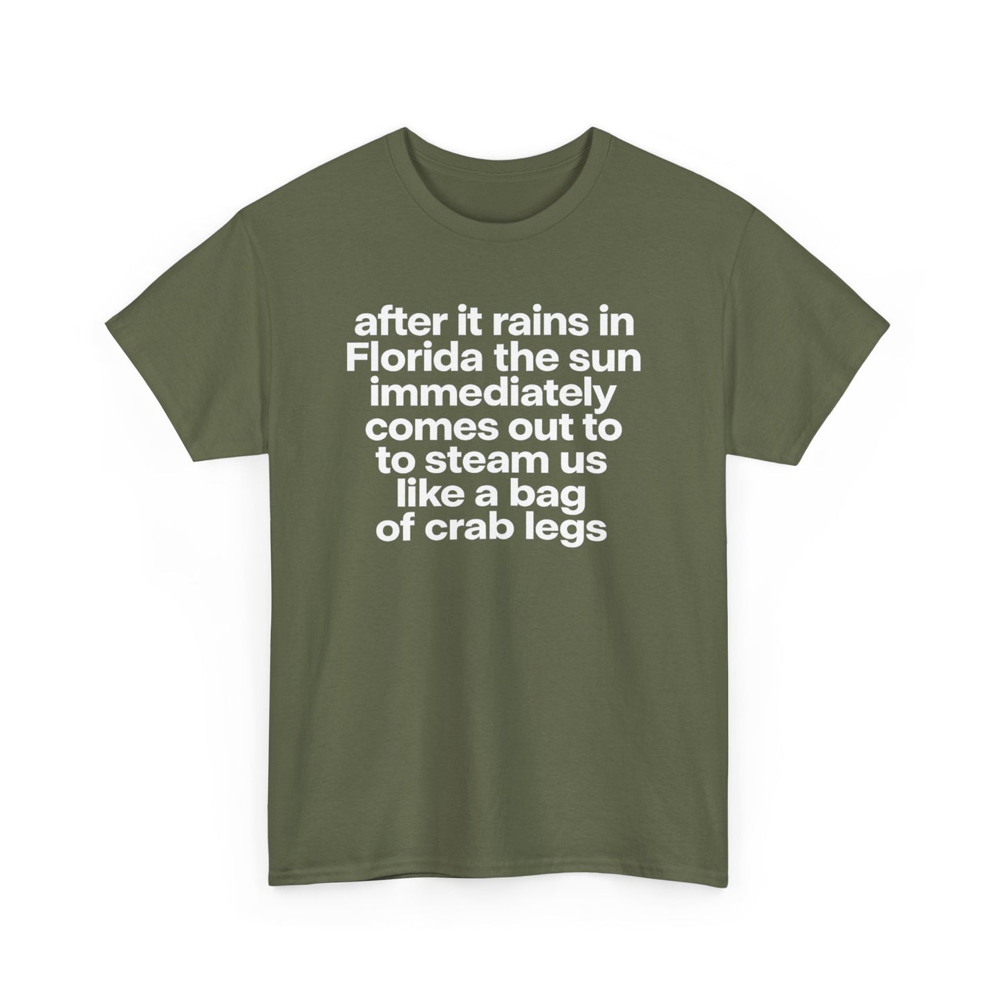 T-Shirt — "after it rains in Florida the sun immediately comes out to steam us like a bag of crab legs" Funny Florida Weather Tee