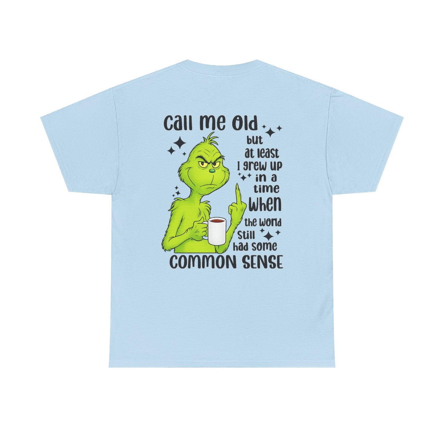 Grinch "Call Me Old" Tee — Funny Common Sense Holiday T-Shirt