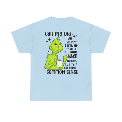 Grinch "Call Me Old" Tee — Funny Common Sense Holiday T-Shirt