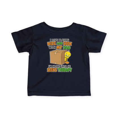 Infant Tee - "I Love Playing Hide and Seek with My Dad" Funny Baby Shirt (I'm Hiding Until He Seeks Therapy)
