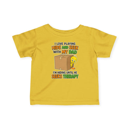 Infant Tee - "I Love Playing Hide and Seek with My Dad" Funny Baby Shirt (I'm Hiding Until He Seeks Therapy)