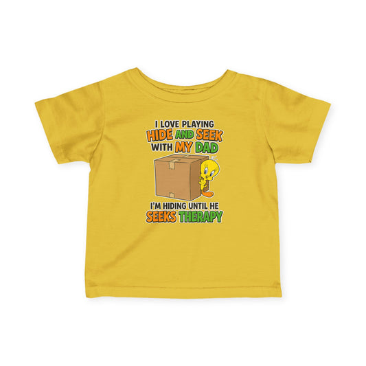 Infant Tee - "I Love Playing Hide and Seek with My Dad" Funny Baby Shirt (I'm Hiding Until He Seeks Therapy)