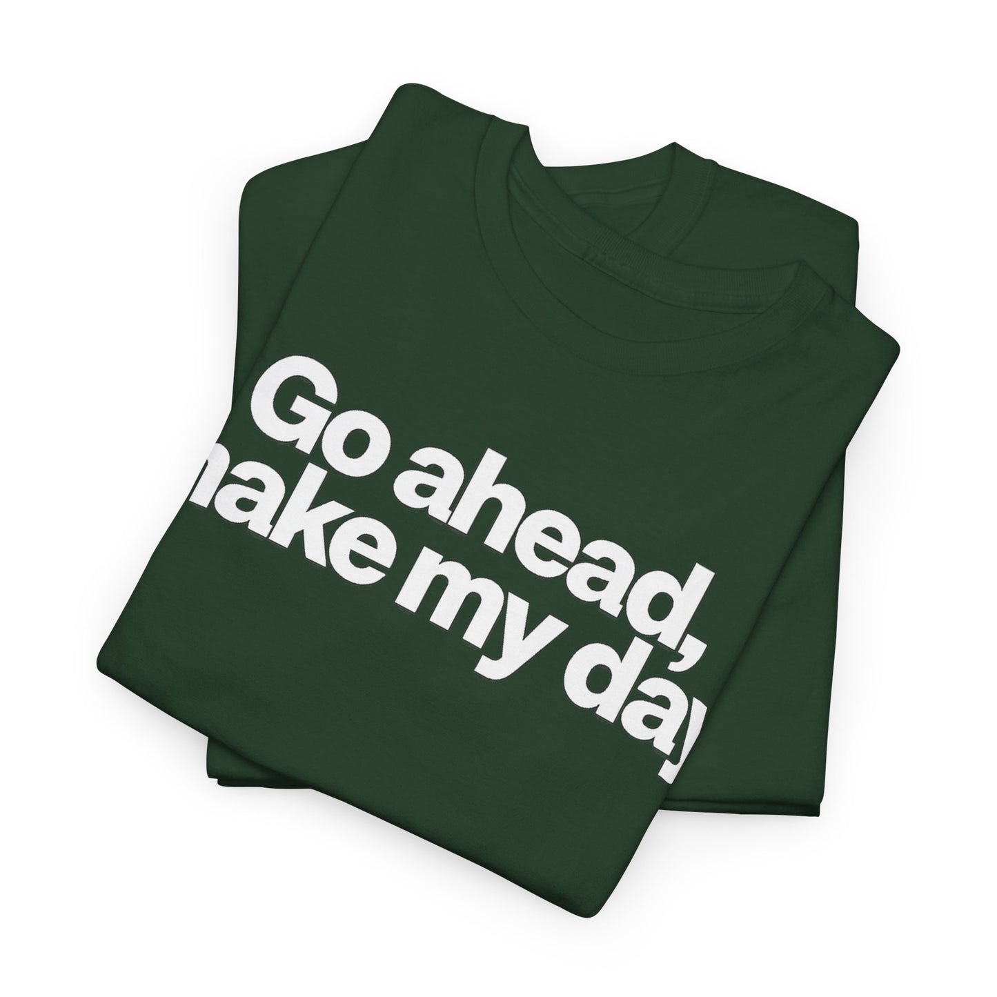 Go Ahead, Make My Day Tee - Bold Statement Graphic T-Shirt