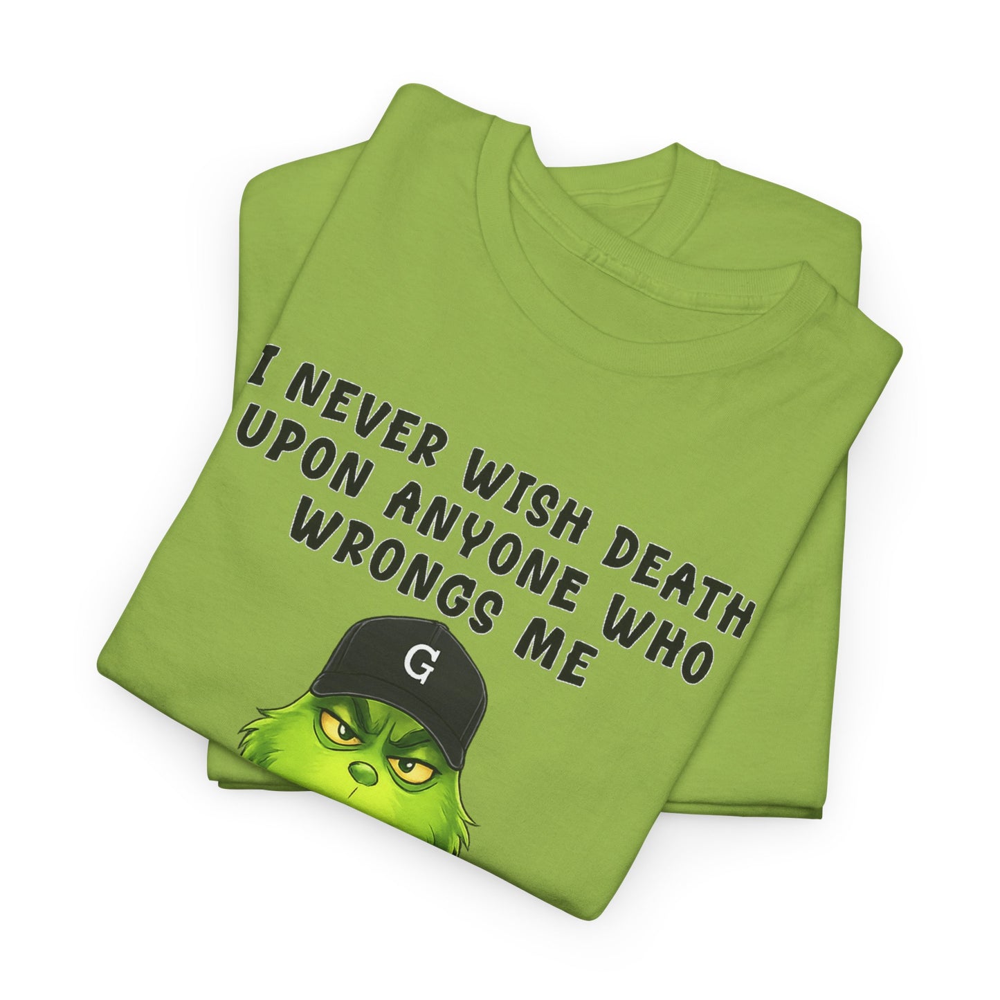 Funny Grinch Face Tee — “I Never Wish Death…” Novelty Graphic T-Shirt