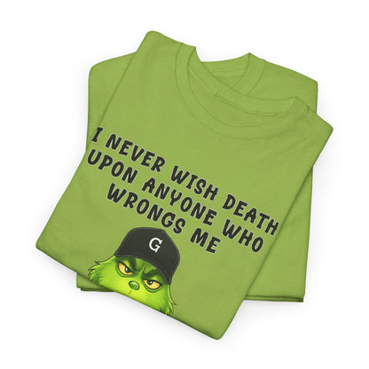 Funny Grinch Face Tee — “I Never Wish Death…” Novelty Graphic T-Shirt