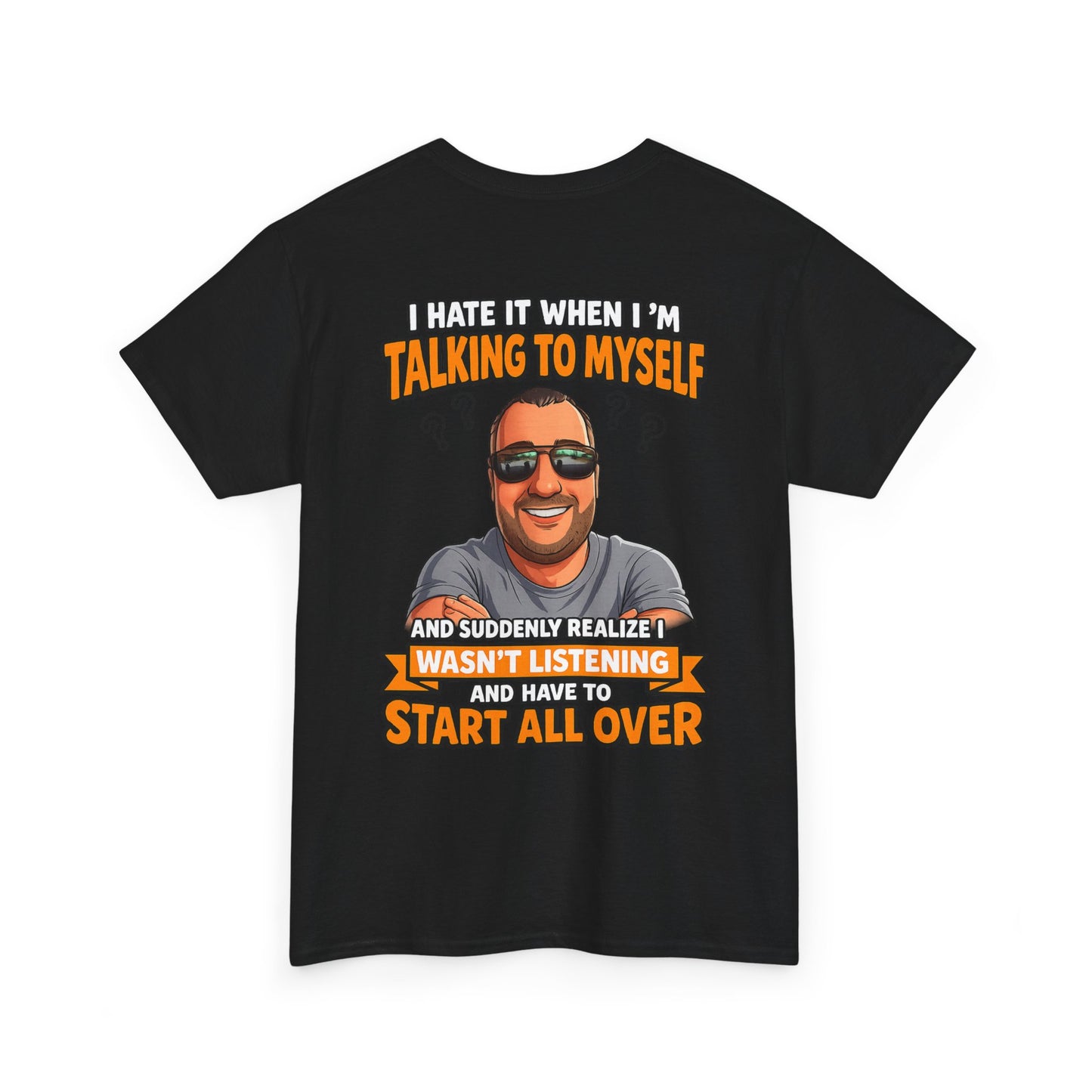 Funny Talking to Myself T-Shirt — 'I Hate It When I'm Talking to Myself… Wasn’t Listening' Graphic Tee