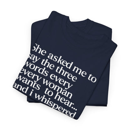 Graphic Tee — "She asked me to say the three words... Come on City."