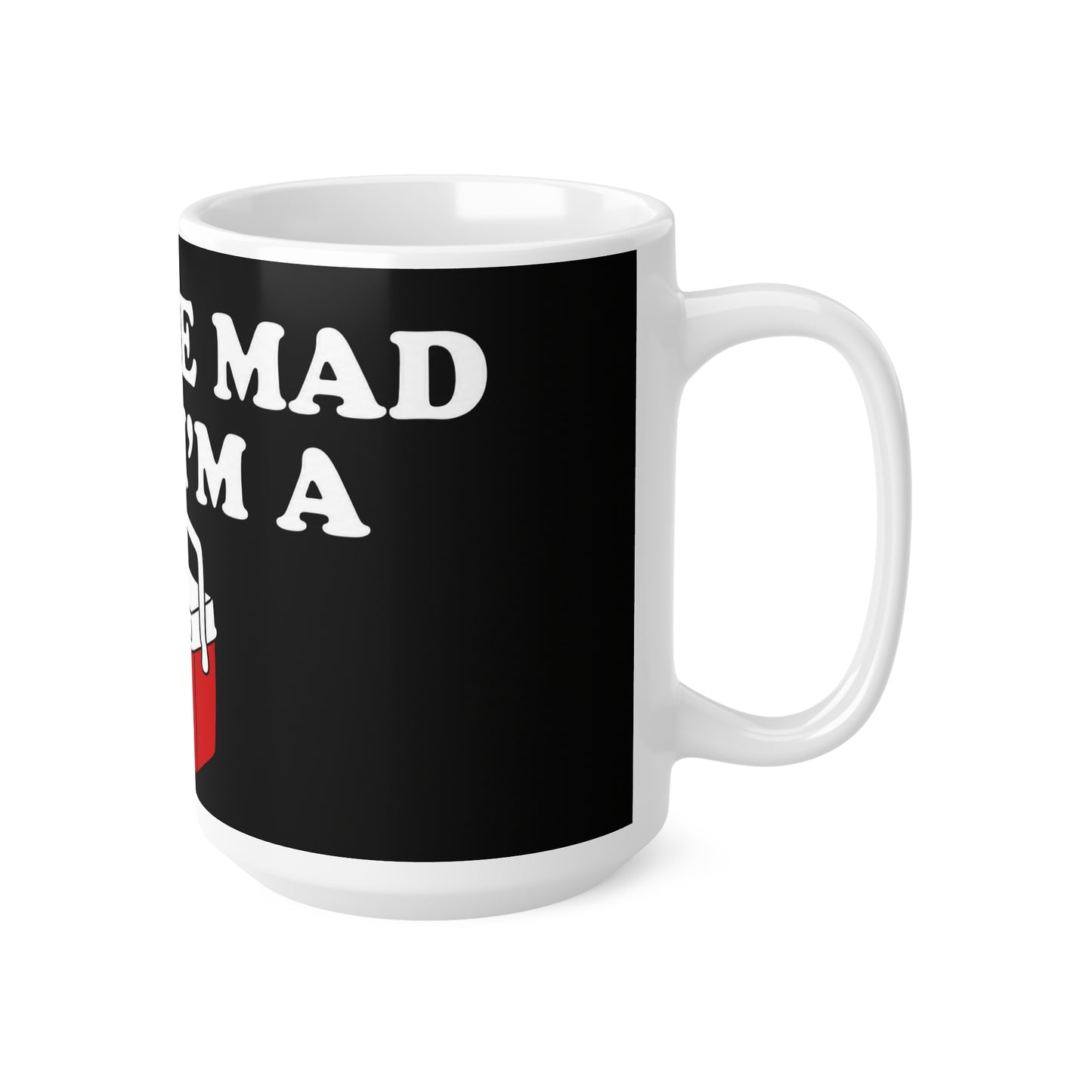 Don’t Be Mad That I’m a Little Cooler Mug — Funny Cooler Graphic Coffee Cup, 11oz & 15oz