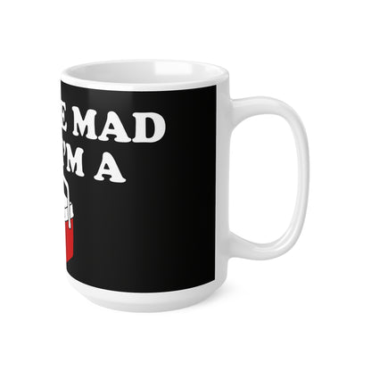 Don’t Be Mad That I’m a Little Cooler Mug — Funny Cooler Graphic Coffee Cup, 11oz & 15oz