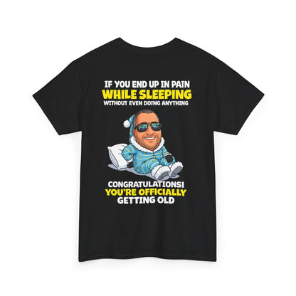 Funny 'Getting Old' T‑Shirt — 'If You End Up In Pain While Sleeping…' Retirement & Birthday Gift