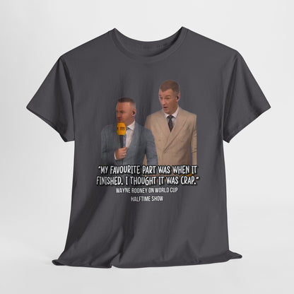 Comedy Quote T-Shirt — "My Favourite Part Was When It Finished, I Thought It Was Crap"