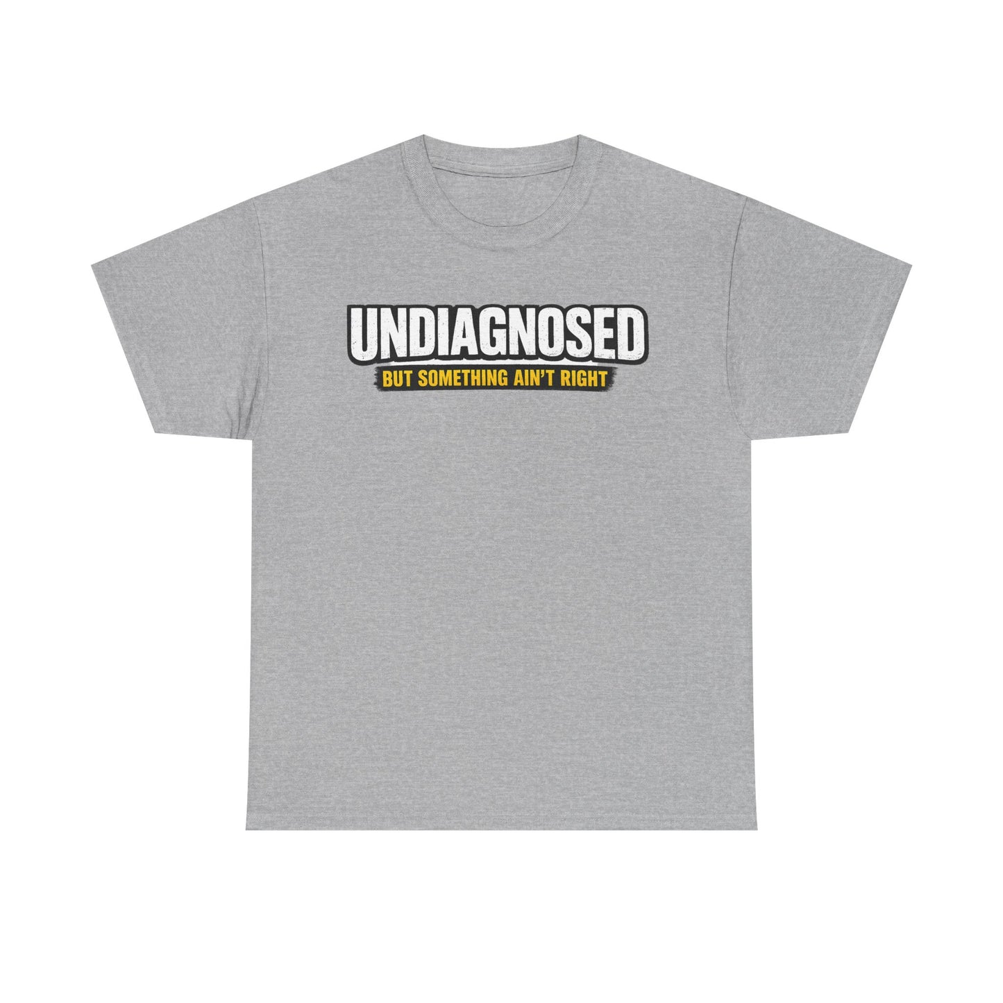 Undiagnosed Tee — "But Something Ain't Right" Awareness T-Shirt