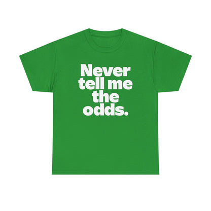 Never Tell Me The Odds T-Shirt — Funny Bold Quote Tee
