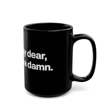 Black Ceramic Mug — "Frankly, My Dear, I Don't Give a Damn" Quote Coffee Cup