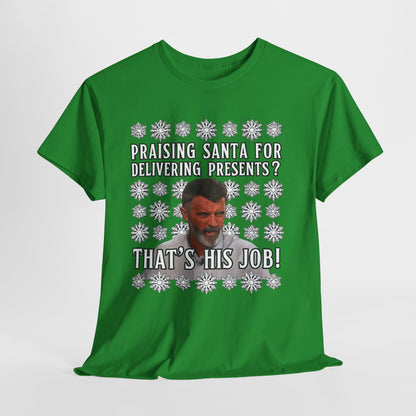 Funny Christmas Tee — "Praising Santa for Delivering Presents? That's His Job!" Holiday Graphic Shirt