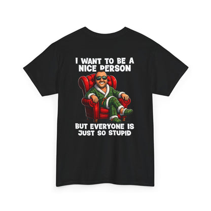 I Want To Be A Nice Person Tee — Funny Sarcastic Graphic T-Shirt