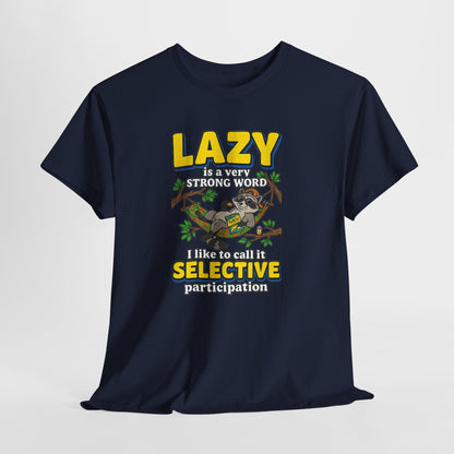 Lazy Is a Strong Word Tee — "Selective Participation" Funny Sloth T-Shirt