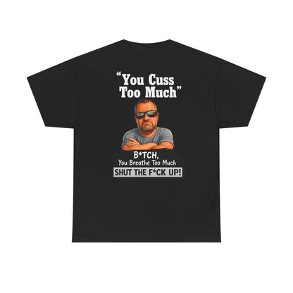 Graphic Tee — “You Cuss Too Much” Funny Sarcastic T‑Shirt