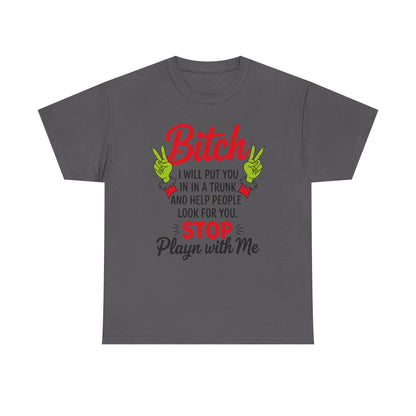 Graphic Tee "Bitch I Will Put You In A Trunk" – Funny Sassy Statement Shirt