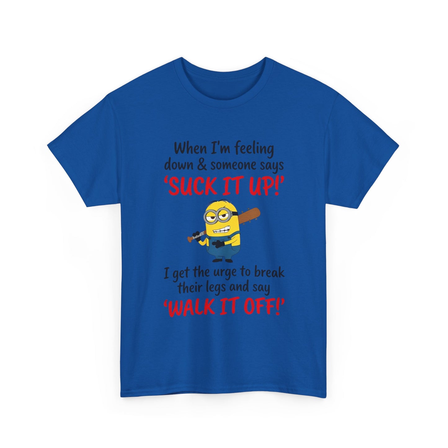 Graphic Tee — "Suck It Up! Walk It Off!" Funny Minion-Style Humor T-Shirt