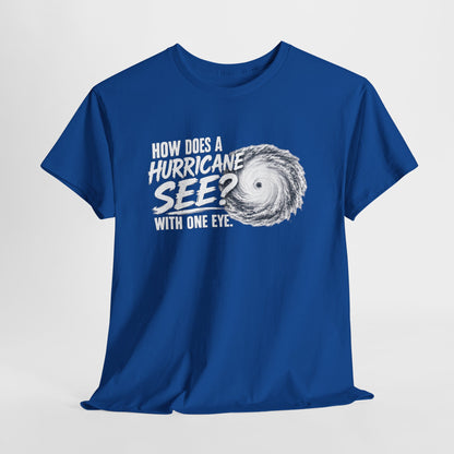 Hurricane Joke Tee – "How Does a Hurricane See? With One Eye" Graphic T-Shirt
