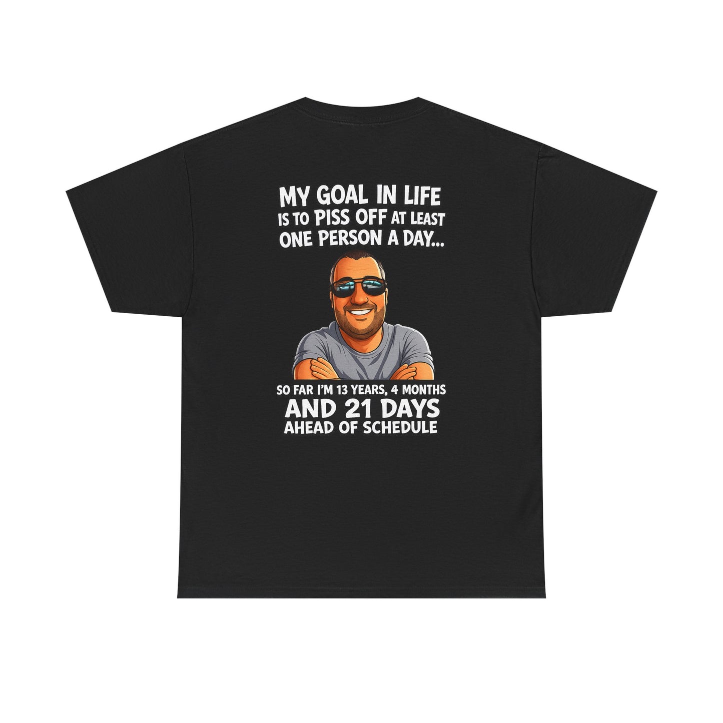 Graphic Tee — "My Goal in Life Is to Piss Off at Least One Person a Day" Humorous T‑Shirt