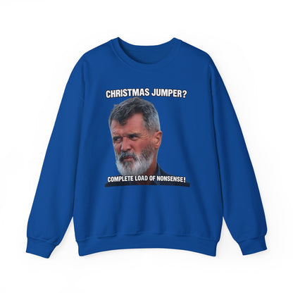 Roy Keane Christmas Jumper? Complete Load of Nonsense Sweatshirt