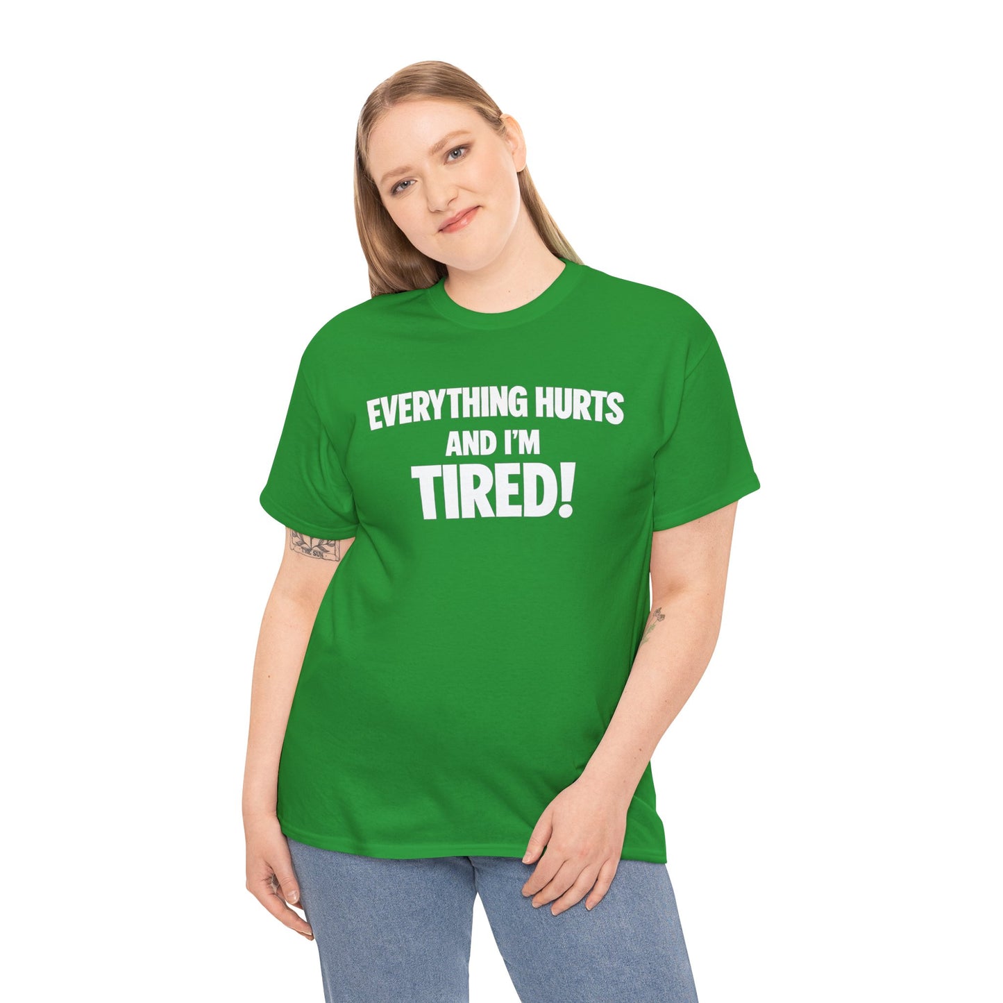 Everything Hurts And I’m Tired T-Shirt